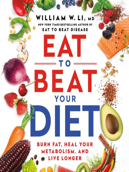 Title details for Eat to Beat Your Diet by William W Li - Available